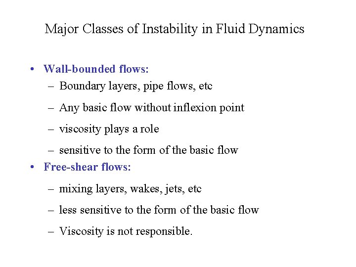 Major Classes of Instability in Fluid Dynamics • Wall-bounded flows: – Boundary layers, pipe