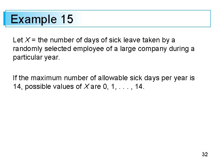 Example 15 Let X = the number of days of sick leave taken by