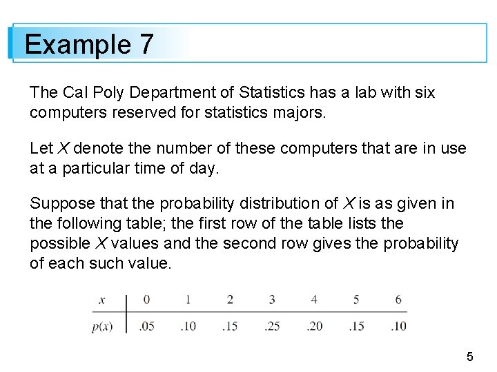 Example 7 The Cal Poly Department of Statistics has a lab with six computers Example 7 The Cal Poly Department of Statistics has a lab with six computers