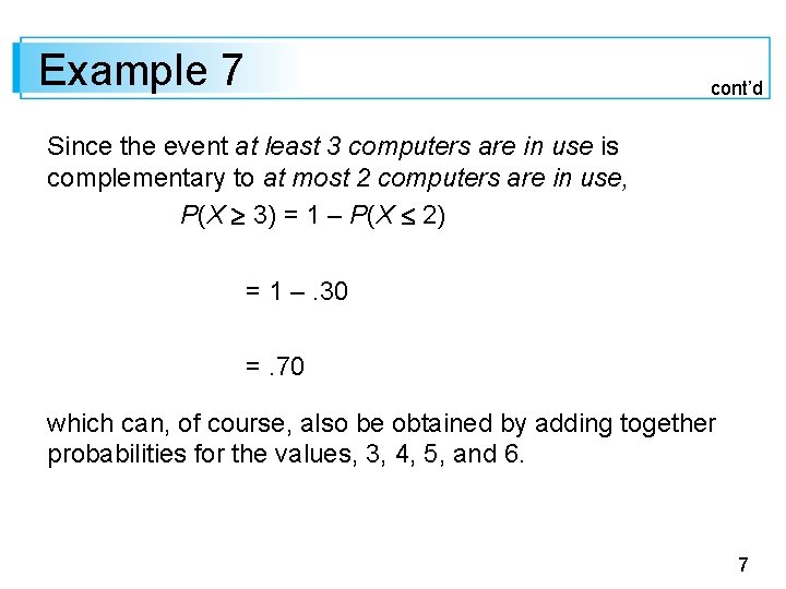 Example 7 cont’d Since the event at least 3 computers are in use is Example 7 cont’d Since the event at least 3 computers are in use is