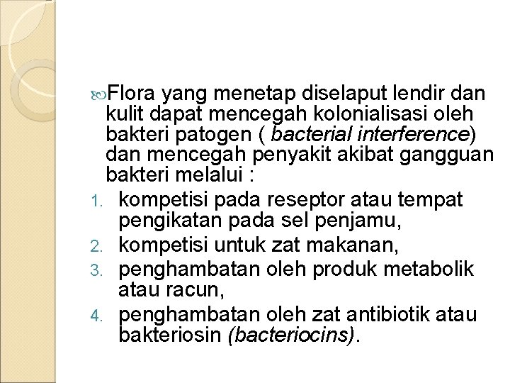  Flora yang menetap diselaput lendir dan kulit dapat mencegah kolonialisasi oleh bakteri patogen