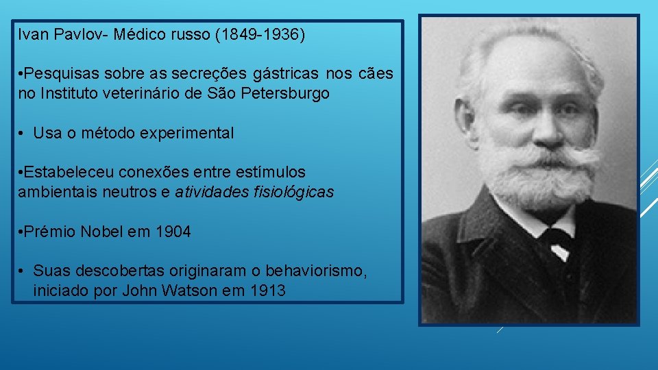 Ivan Pavlov- Médico russo (1849 -1936) • Pesquisas sobre as secreções gástricas nos cães