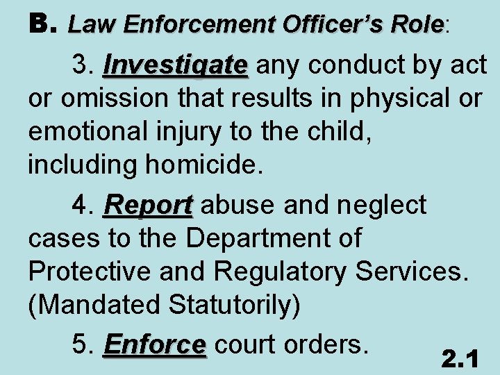 B. Law Enforcement Officer’s Role: Role 3. Investigate any conduct by act Investigate or