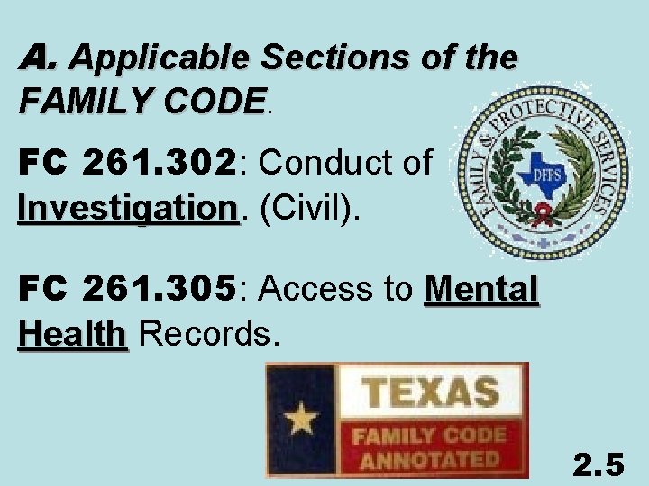 A. Applicable Sections of the FAMILY CODE. FC 261. 302: Conduct of Investigation. (Civil).