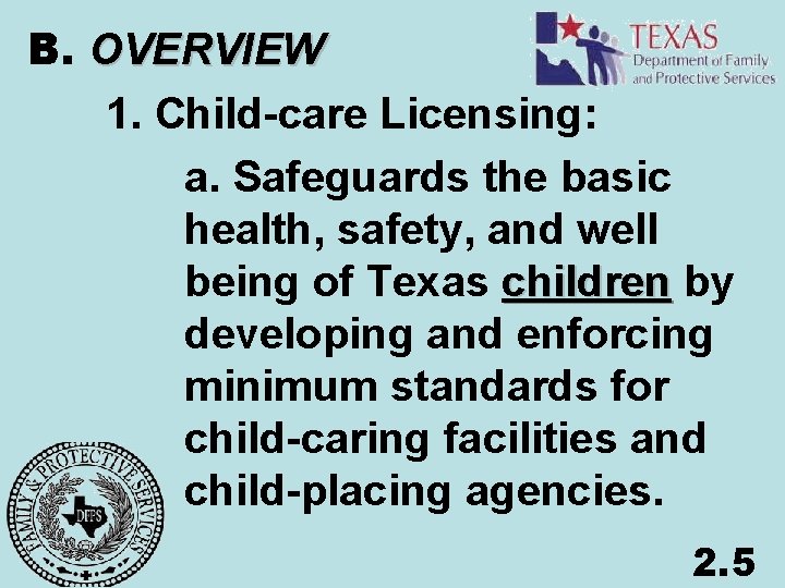 B. OVERVIEW 1. Child-care Licensing: a. Safeguards the basic health, safety, and well being