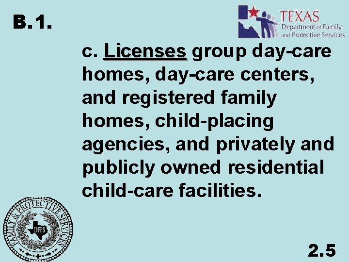 B. 1. c. Licenses group day-care homes, day-care centers, and registered family homes, child-placing
