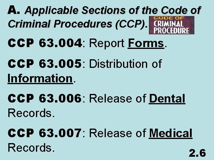 A. Applicable Sections of the Code of Criminal Procedures (CCP). CCP 63. 004: Report