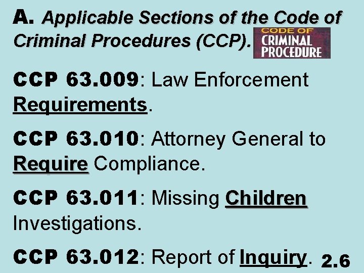 A. Applicable Sections of the Code of Criminal Procedures (CCP). CCP 63. 009: Law
