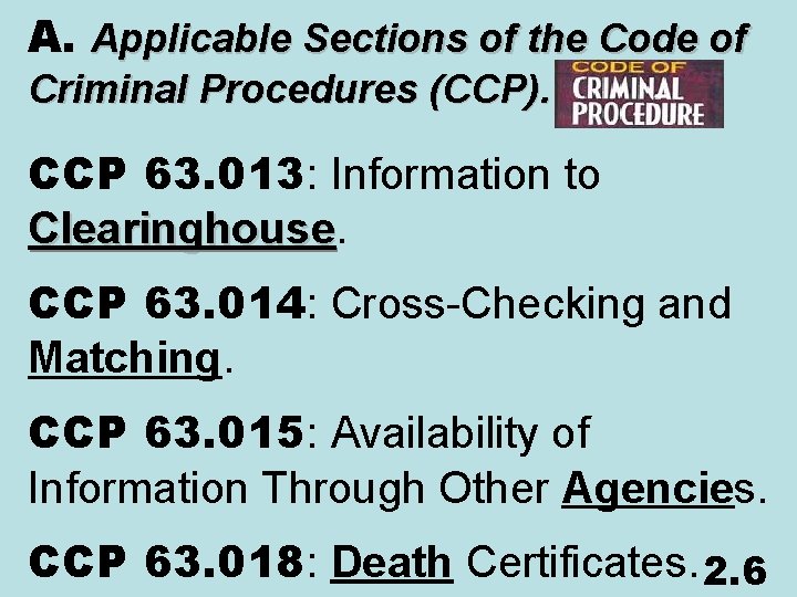 A. Applicable Sections of the Code of Criminal Procedures (CCP). CCP 63. 013: Information