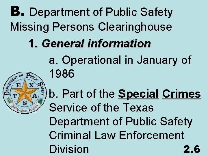 B. Department of Public Safety Missing Persons Clearinghouse 1. General information a. Operational in