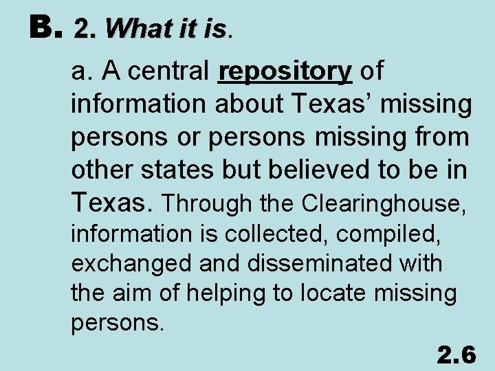 B. 2. What it is. is a. A central repository of information about Texas’