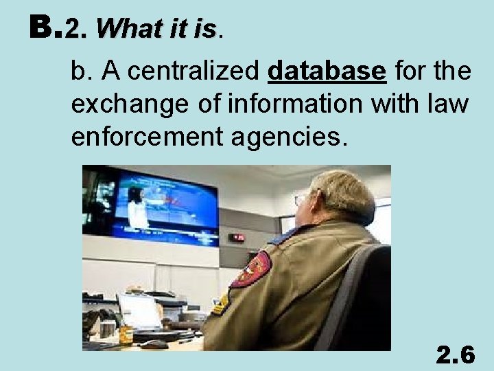 B. 2. What it is. is b. A centralized database for the exchange of