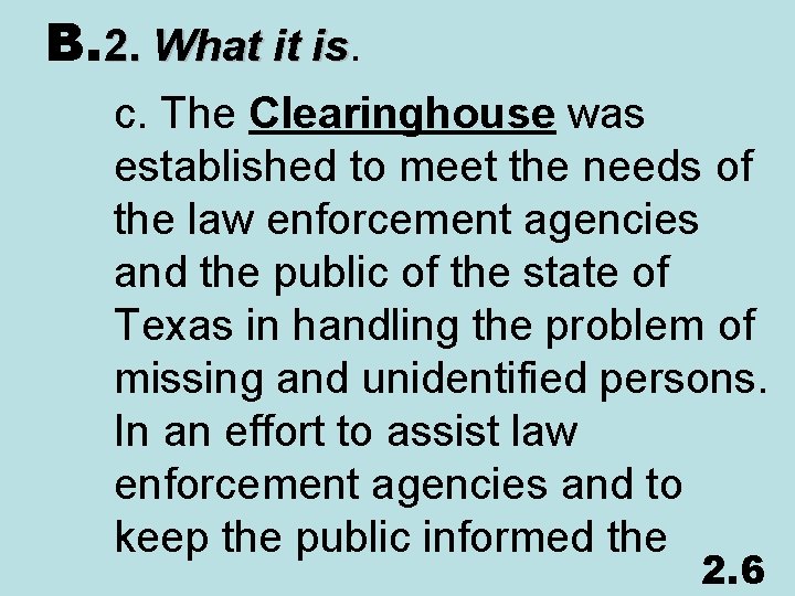 B. 2. What it is. is c. The Clearinghouse was established to meet the