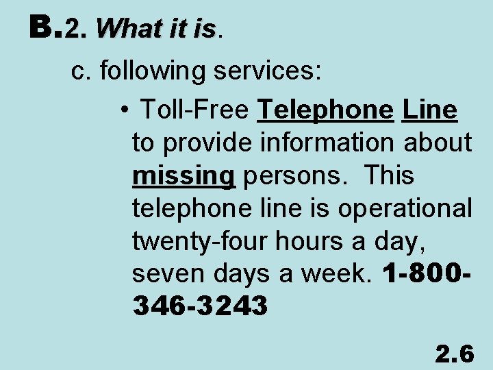 B. 2. What it is. is c. following services: • Toll-Free Telephone Line to