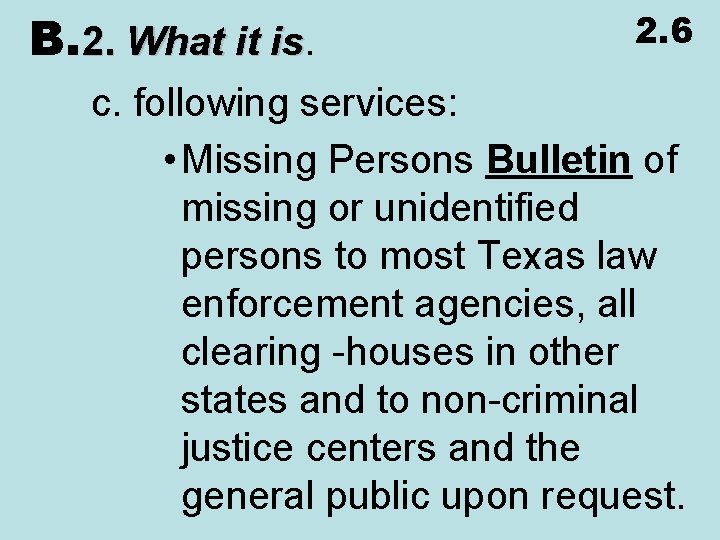 B. 2. What it is. is 2. 6 c. following services: • Missing Persons