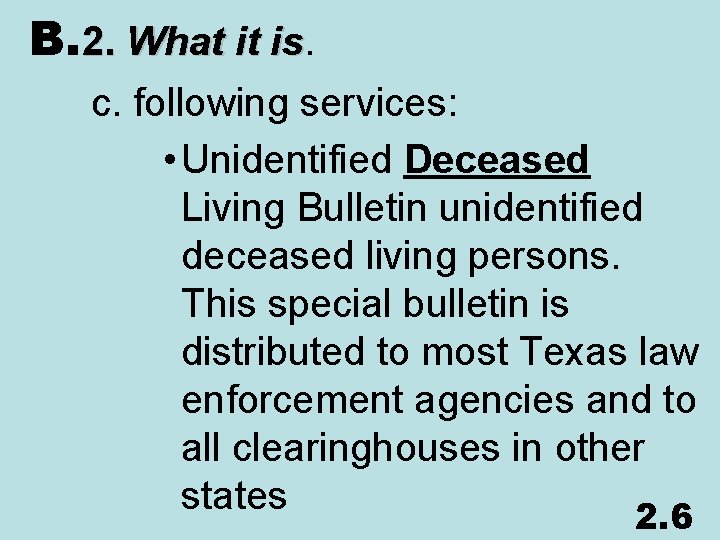 B. 2. What it is. is c. following services: • Unidentified Deceased Living Bulletin