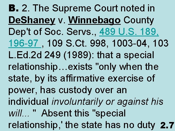 B. 2. The Supreme Court noted in De. Shaney v. Winnebago County Dep't of