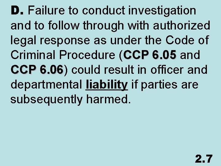 D. Failure to conduct investigation and to follow through with authorized legal response as