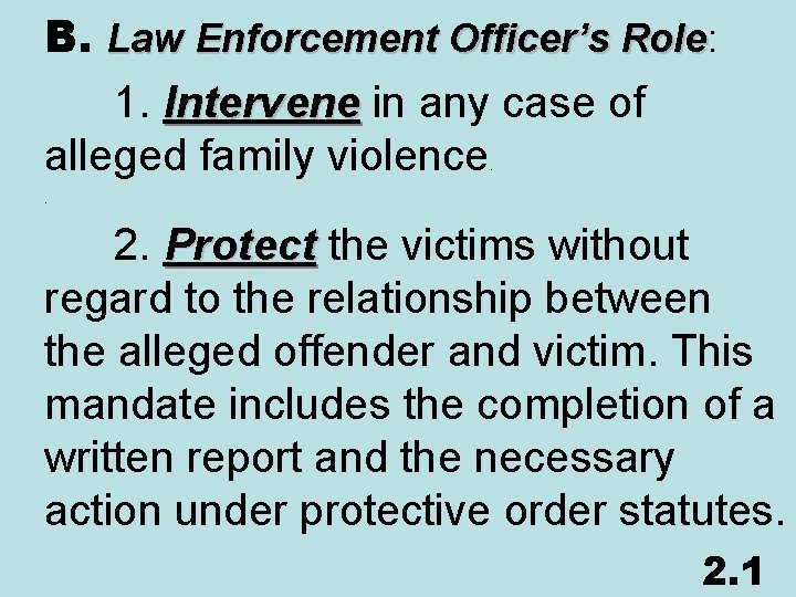 B. Law Enforcement Officer’s Role: Role 1. Intervene in any case of Intervene alleged