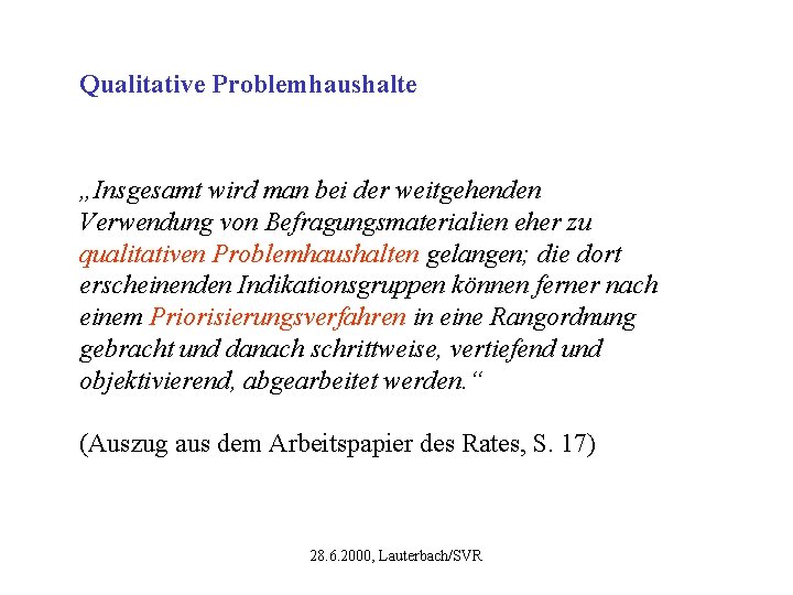 Qualitative Problemhaushalte „Insgesamt wird man bei der weitgehenden Verwendung von Befragungsmaterialien eher zu qualitativen