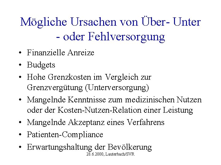 Mögliche Ursachen von Über- Unter - oder Fehlversorgung • Finanzielle Anreize • Budgets •