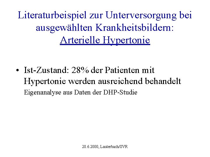 Literaturbeispiel zur Unterversorgung bei ausgewählten Krankheitsbildern: Arterielle Hypertonie • Ist-Zustand: 28% der Patienten mit