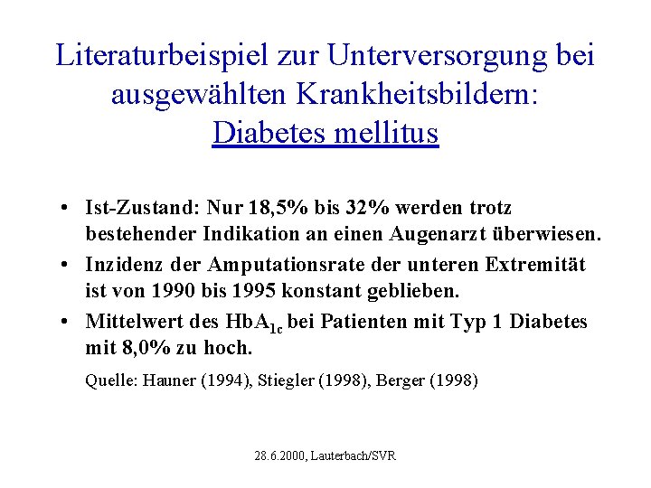 Literaturbeispiel zur Unterversorgung bei ausgewählten Krankheitsbildern: Diabetes mellitus • Ist-Zustand: Nur 18, 5% bis