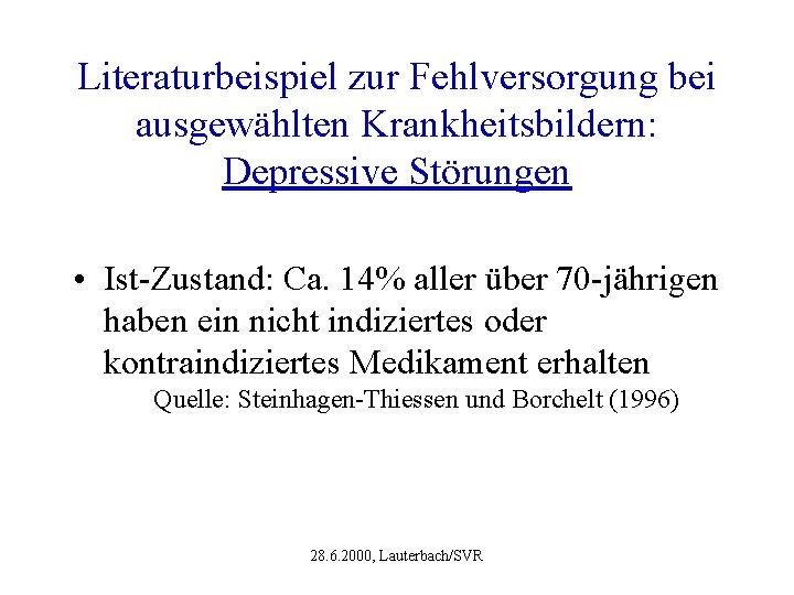 Literaturbeispiel zur Fehlversorgung bei ausgewählten Krankheitsbildern: Depressive Störungen • Ist-Zustand: Ca. 14% aller über