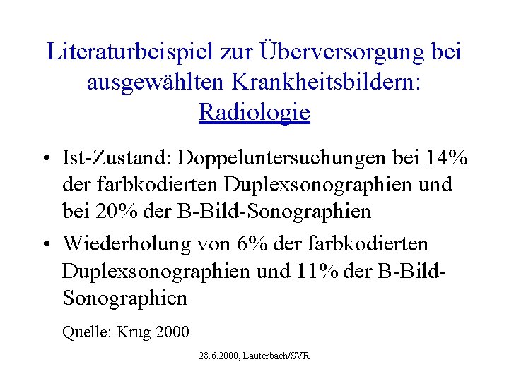 Literaturbeispiel zur Überversorgung bei ausgewählten Krankheitsbildern: Radiologie • Ist-Zustand: Doppeluntersuchungen bei 14% der farbkodierten