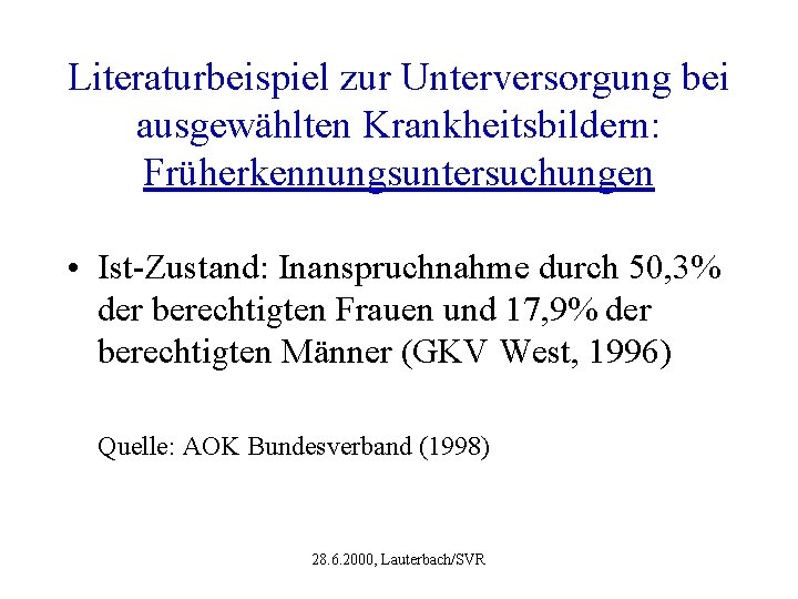 Literaturbeispiel zur Unterversorgung bei ausgewählten Krankheitsbildern: Früherkennungsuntersuchungen • Ist-Zustand: Inanspruchnahme durch 50, 3% der