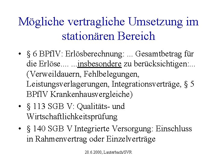 Mögliche vertragliche Umsetzung im stationären Bereich • § 6 BPfl. V: Erlösberechnung: . .