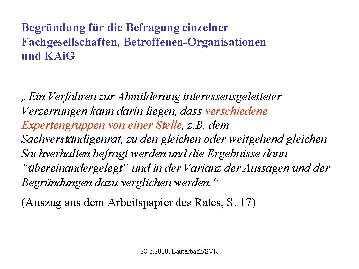 Begründung für die Befragung einzelner Fachgesellschaften, Betroffenen-Organisationen und KAi. G „Ein Verfahren zur Abmilderung