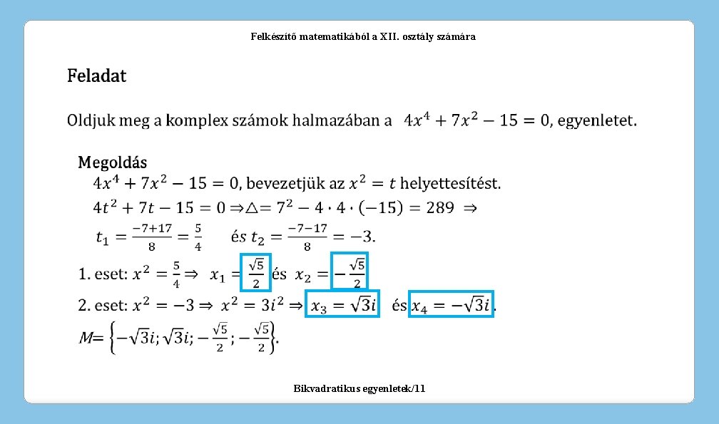 Felkészítő matematikából a XII. osztály számára Bikvadratikus egyenletek/11 