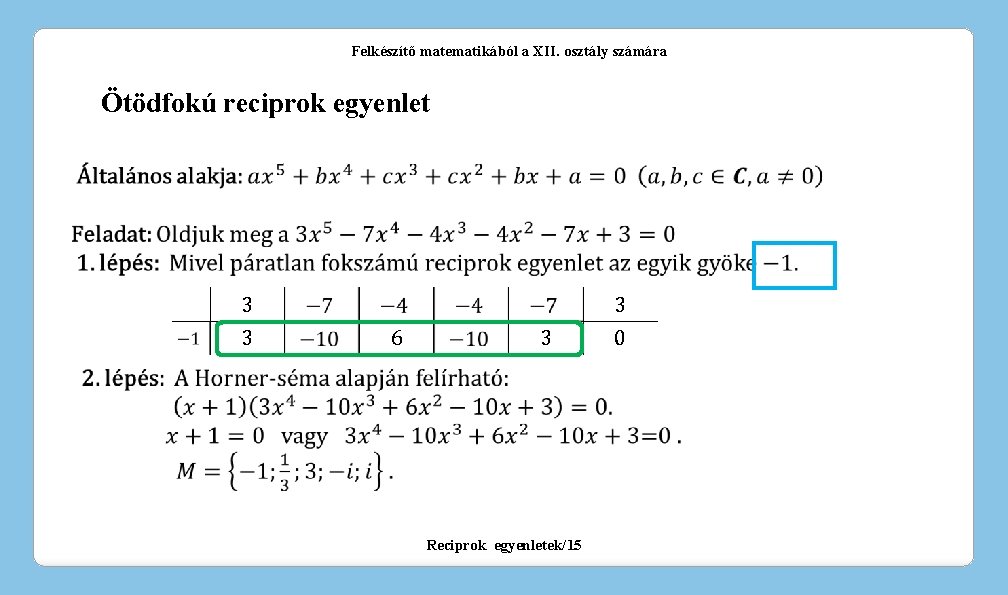 Felkészítő matematikából a XII. osztály számára Ötödfokú reciprok egyenlet 3 3 3 6 3