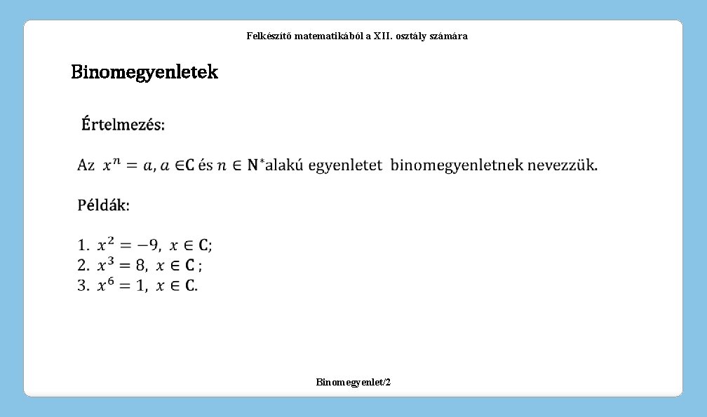 Felkészítő matematikából a XII. osztály számára Binomegyenletek Binomegyenlet/2 