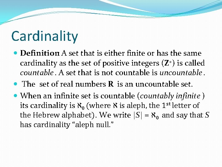 Cardinality Definition: A set that is either finite or has the same cardinality as Cardinality Definition: A set that is either finite or has the same cardinality as