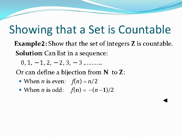 Showing that a Set is Countable Example 2: Show that the set of integers Showing that a Set is Countable Example 2: Show that the set of integers