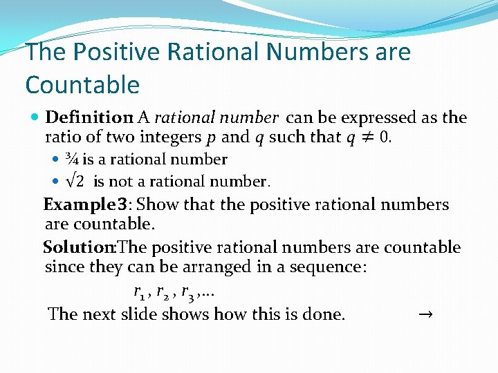 The Positive Rational Numbers are Countable Definition: A rational number can be expressed as The Positive Rational Numbers are Countable Definition: A rational number can be expressed as