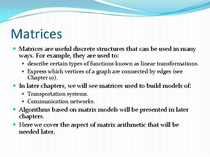 Matrices are useful discrete structures that can be used in many ways. For example, Matrices are useful discrete structures that can be used in many ways. For example,
