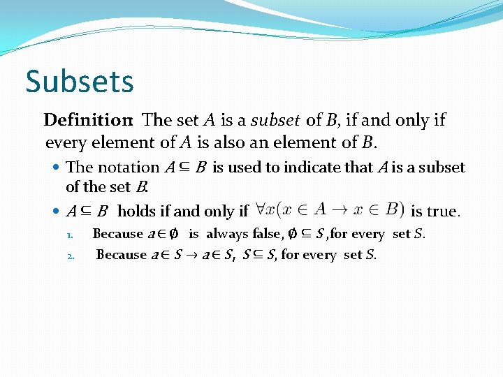 Subsets Definition: The set A is a subset of B, if and only if Subsets Definition: The set A is a subset of B, if and only if