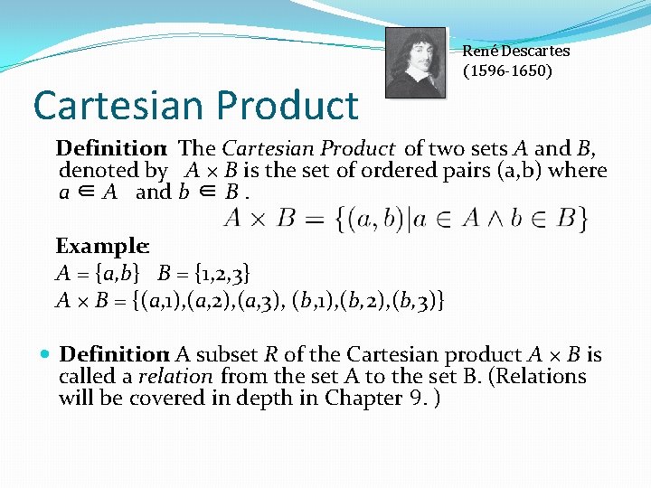 Cartesian Product René Descartes (1596 -1650) Definition: The Cartesian Product of two sets A Cartesian Product René Descartes (1596 -1650) Definition: The Cartesian Product of two sets A