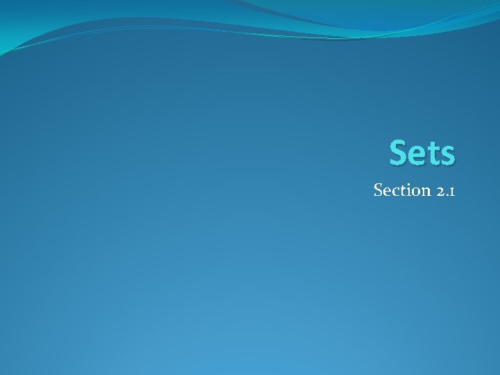 Sets Section 2. 1 Sets Section 2. 1