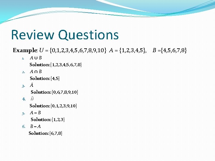 Review Questions Example: U = {0, 1, 2, 3, 4, 5, 6, 7, 8, Review Questions Example: U = {0, 1, 2, 3, 4, 5, 6, 7, 8,