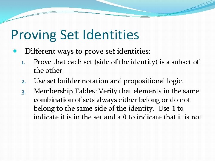 Proving Set Identities Different ways to prove set identities: 1. 2. 3. Prove that Proving Set Identities Different ways to prove set identities: 1. 2. 3. Prove that