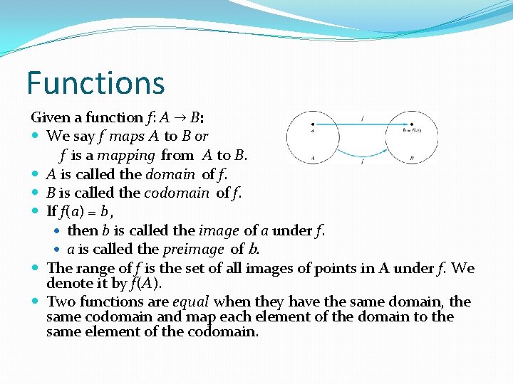 Functions Given a function f: A → B: We say f maps A to Functions Given a function f: A → B: We say f maps A to