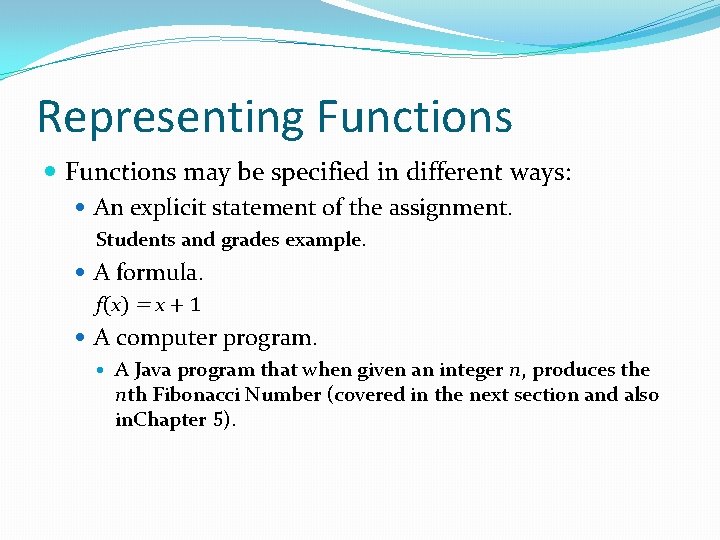 Representing Functions may be specified in different ways: An explicit statement of the assignment. Representing Functions may be specified in different ways: An explicit statement of the assignment.