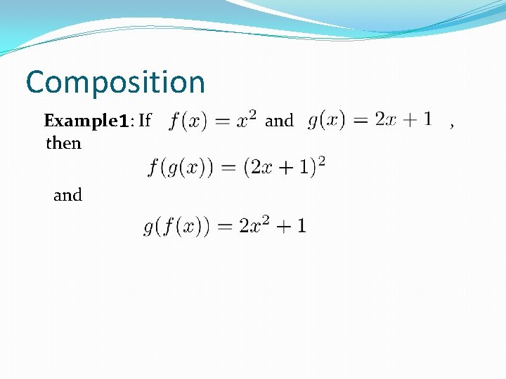 Composition Example 1: If then and , Composition Example 1: If then and ,