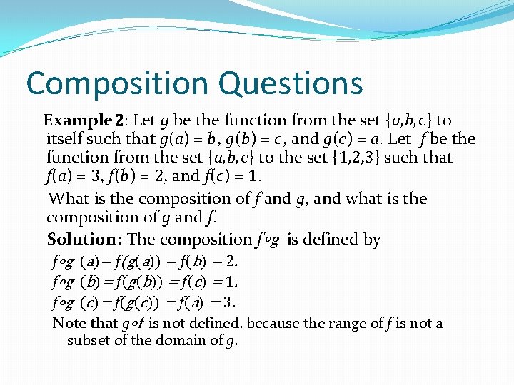 Composition Questions Example 2: Let g be the function from the set {a, b, Composition Questions Example 2: Let g be the function from the set {a, b,