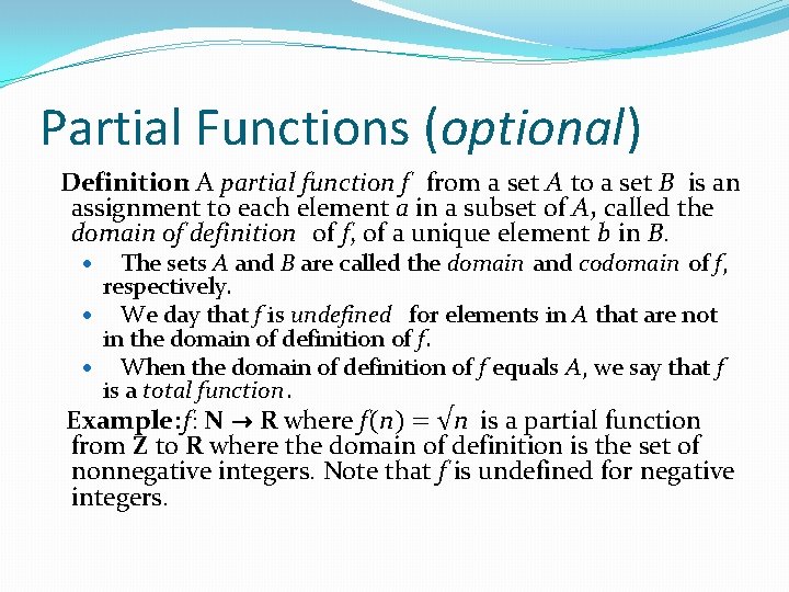 Partial Functions (optional) Definition: A partial function f from a set A to a Partial Functions (optional) Definition: A partial function f from a set A to a