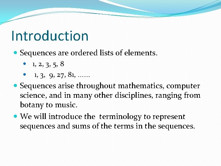 Introduction Sequences are ordered lists of elements. 1, 2, 3, 5, 8 1, 3, Introduction Sequences are ordered lists of elements. 1, 2, 3, 5, 8 1, 3,